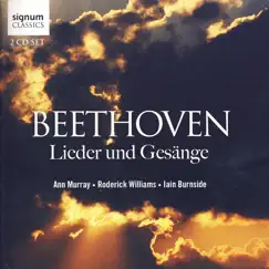 Beethoven: Lieder Und Gesange by Iain Burnside, Roderick Williams & Ann Murray album reviews, ratings, credits