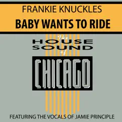 Baby Wants To Ride - Single by Frankie Knuckles album reviews, ratings, credits