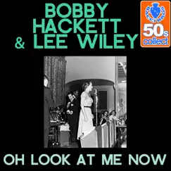 Oh Look At Me Now (Remastered) - Single by Bobby Hackett album reviews, ratings, credits