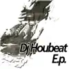 Dj Houbeat - EP album lyrics, reviews, download