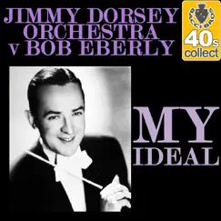My Ideal (Remastered) - Single by Jimmy Dorsey and His Orchestra album reviews, ratings, credits