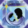 O Come, Let Us Adore Him album lyrics, reviews, download