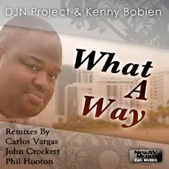 What a Way (Remixes) by DJN Project & Kenny Bobien album reviews, ratings, credits