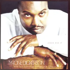 Jesus Did It by Tyrone Dickerson and The Christian Fellowship Choir album reviews, ratings, credits