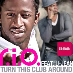 Turn This Club Around (feat. U-Jean) - Single by R.I.O. album reviews, ratings, credits