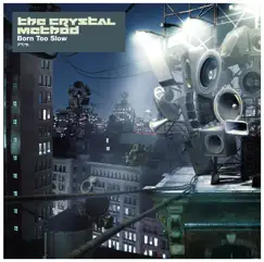 Born Too Slow EP by The Crystal Method album reviews, ratings, credits