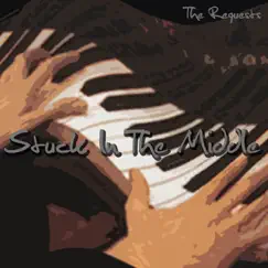 Stuck In The Middle - Single by The Requests album reviews, ratings, credits