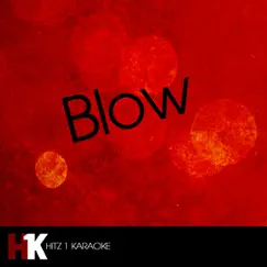 Blow (Karaoke Version) - Single by Hits 1 Karaoke album reviews, ratings, credits