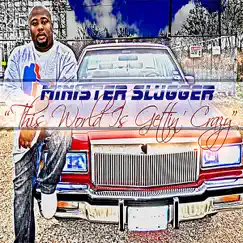 This World Is Gettin' Crazy (feat. LIL' Man) - Single by Minister Slugger album reviews, ratings, credits