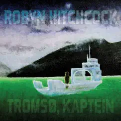 Tromsø, Kaptein by Robyn Hitchcock album reviews, ratings, credits