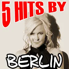 5 Hits By Berlin (Live) - EP by Berlin album reviews, ratings, credits