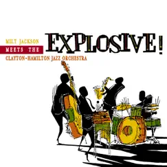 Explosive (Milt Jackson Meets the Clayton Hamilton Jazz. Orch) by Milt Jackson & The Clayton Hamilton Jazz. Orch album reviews, ratings, credits
