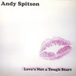 Love's Not a Tough Start by Andy Spitson album reviews, ratings, credits