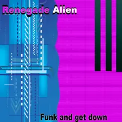 Funk and Get Down - Single by Renegade Alien album reviews, ratings, credits
