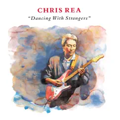 Dancing With Strangers by Chris Rea album reviews, ratings, credits