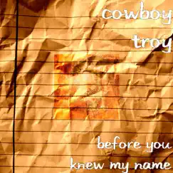 Before You Knew My Name - EP by Cowboy Troy album reviews, ratings, credits
