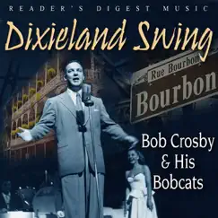 Reader's Digest Music: Dixieland Swing: Bob Crosby & His Bobcats by Bob Crosby & The Bob Cats album reviews, ratings, credits