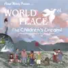 WORLD PEACE-THE CHILDREN'S DREAM-A Story for every generation, teaching respect for all; narrated by Cheryl Melody; ages 5-12 album lyrics, reviews, download