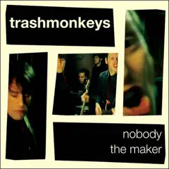 Nobody / The Maker - Single by Trashmonkeys album reviews, ratings, credits