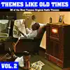 Themes Like Old Times - 90 of the Most Famous Original Radio Themes, Vol. 2 album lyrics, reviews, download