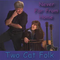 Never Far Fom Home by Two Cat Folk album reviews, ratings, credits