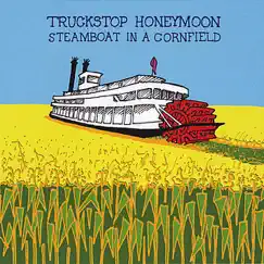 Steamboat in a Cornfield by Truckstop Honeymoon album reviews, ratings, credits