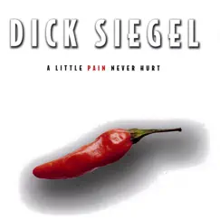A Little Pain Never Hurt by Dick Siegel album reviews, ratings, credits