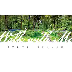 Walk With Me by Steve Pixler album reviews, ratings, credits