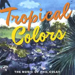 Tropical Colors by Phil Coley album reviews, ratings, credits