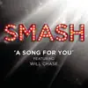 A Song For You (SMASH Cast Version) [feat. Will Chase] - Single album lyrics, reviews, download
