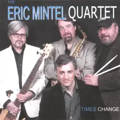 Times Change by The Eric Mintel Quartet album reviews, ratings, credits