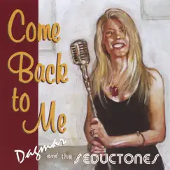 Come Back to Me by Dagmar And The Seductones album reviews, ratings, credits