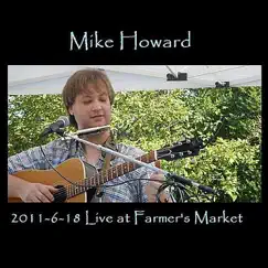 Mike Howard (2011-06-18 Live At Farmer's Market) by Mike Howard album reviews, ratings, credits
