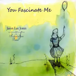 You Fascinate Me by Jason Lee Jones And The Richest Of Fare Band album reviews, ratings, credits