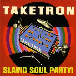 Taketron by Slavic Soul Party! album reviews, ratings, credits