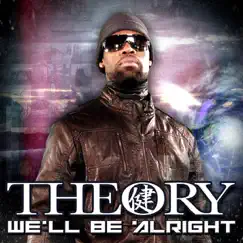 We'll Be Alright - Single by Theory album reviews, ratings, credits