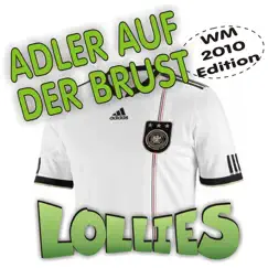 Adler auf der Brust (WM 2010 Edition) - EP by The Lollies album reviews, ratings, credits