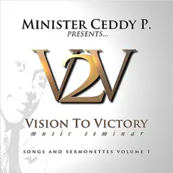 Songs and Sermonettes, Vol. 1 (Minister Ceddy P Presents Vision to Victory Music Seminar) by Vision to Victory Music Seminar album reviews, ratings, credits