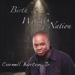 Birth of a Worship Nation by Cornell Burton, Jr. album reviews, ratings, credits