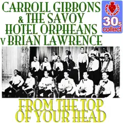 From the Top of Your Head (Remastered) - Single by Carroll Gibbons album reviews, ratings, credits