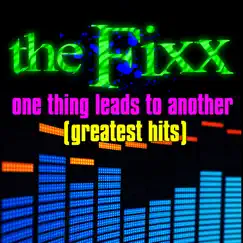 One Thing Leads To Another - Greatest Hits - EP by The Fixx album reviews, ratings, credits