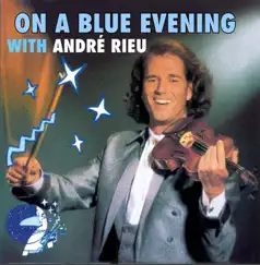 On a Blue Evening with Andre Rieu by André Rieu album reviews, ratings, credits