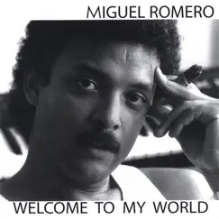 Welcome to My World by Miguel Romero album reviews, ratings, credits