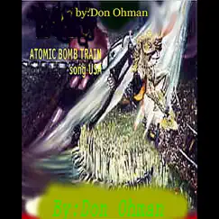 Atomic Bomb Train - Single by Don Ohman album reviews, ratings, credits