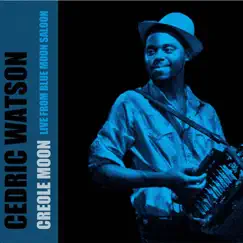 Creole Moon: Live from Blue Moon Saloon by Cedric Watson et Bijou Créole album reviews, ratings, credits