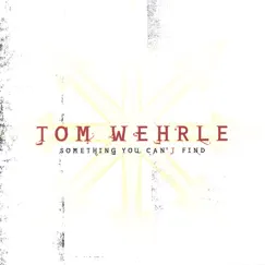 Something You Can't Find by Tom Wehrle album reviews, ratings, credits