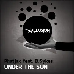 Under the Sun (feat. B.Sykes) - Single by Phatjak album reviews, ratings, credits