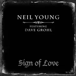 Sign of Love (feat. Dave Grohl) - Single by Neil Young album reviews, ratings, credits