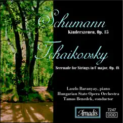Schumann: Kinderszenen, Op. 15 - Tchaikovsky: Serenade for Strings in C Major, Op. 48 by Laszlo Baranyay, Tamas Benedek, Hungarian State Opera Orchestra & Onix Chamber Orchestra album reviews, ratings, credits