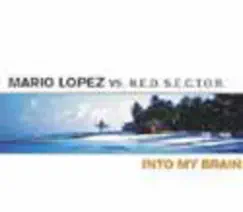 Into My Brain by R.E.D. S.E.C.T.O.R. & Mario Lopez album reviews, ratings, credits